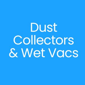Dust Collectors & Wet Vacs